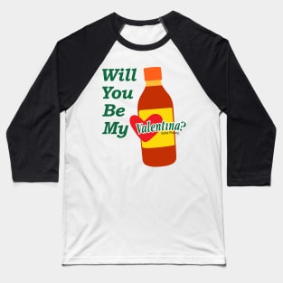 Will you be my Valentina? Baseball T-Shirt